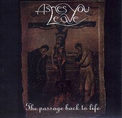 Ashes You Leave : The Passage Back to Life